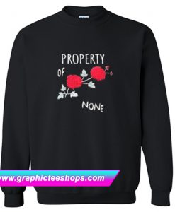 Property Of None Sweatshirt (GPMU)