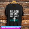 Religion Does Not Save People Jesus Does T Shirt (GPMU)