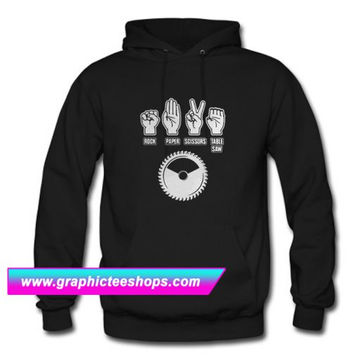 Rock Paper Scissors Table saw Hoodie (GPMU)