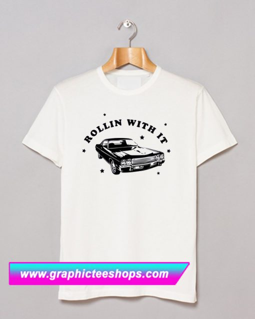 Rollin With It T Shirt (GPMU)