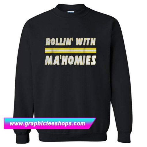 Rollin’ With Ma’homies Sweatshirt (GPMU)