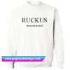 Ruckus International Sweatshirt (GPMU)
