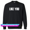 Savannah Guthrie Like You Sweatshirt (GPMU)