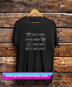 Shoot Families Photographer Funny T Shirt (GPMU)