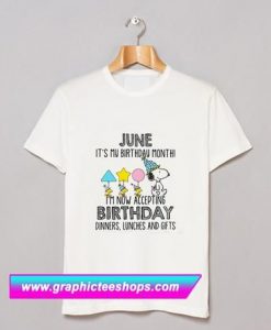 Snoopy June it's My Birthday Month I'm Now Accepting T Shirt (GPMU)