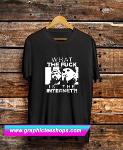 What The Fuck Is The Internet T Shirt (GPMU)