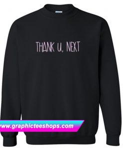 Thank U Next Ariana Grande Sweatshirt (GPMU)