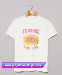 Thinking Try It Trending T Shirt (GPMU)