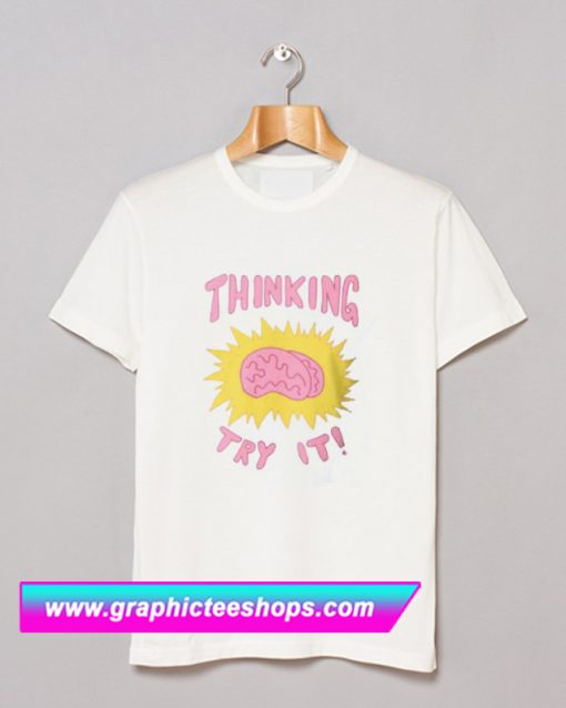 Thinking Try It Trending T Shirt (GPMU)