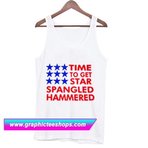 Time To Get Star Spangled Hammered Tanktop (GPMU)