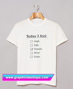 Today I Feel Trending T Shirt (GPMU)