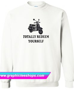Totally Redeem Yourself Sweatshirt (GPMU)
