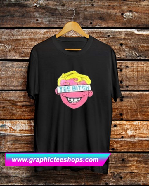 Yes Bitch T Shirt (GPMU)