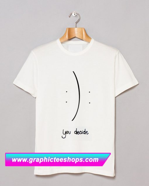 You Decide T Shirt (GPMU)