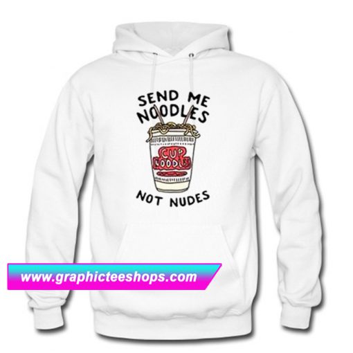 send me noodles not nudes Hoodie (GPMU)
