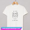 Be Kind To Your Mind T Shirt (GPMU)