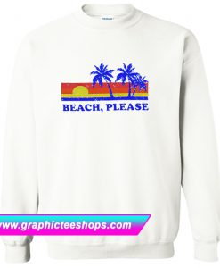 Beach Please Sweatshirt (GPMU)