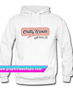 Chatty Broads With Bekah and Jess Hoodie (GPMU)