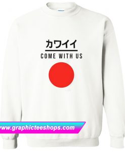 Come With Us Sweatshirt (GPMU)