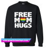 Free Mom Hugs Pride Sweatshirt (GPMU)