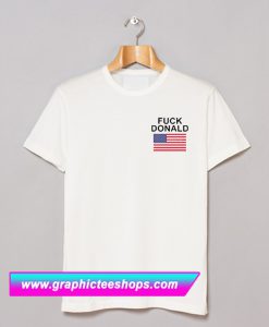 Fuck Donald Trump T Shirt (GPMU)