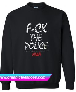 Fuck The Police NWA Sweatshirt (GPMU)