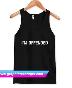 Funny I'm Offended Tanktop (GPMU)
