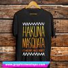 Hakuna Masquata T Shirt (GPMU)