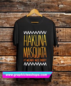 Hakuna Masquata T Shirt (GPMU)