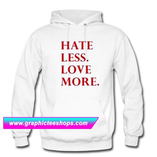 Hate Less Love More Hoodie (GPMU)