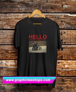 Hello Can We Leave Now T Shirt (GPMU)