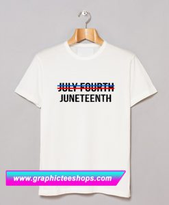 July Fourth Juneteenth T Shirt (GPMU)