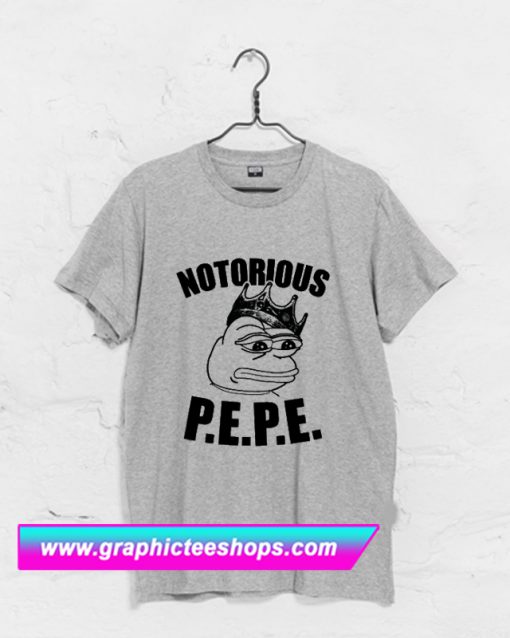 Notorious Pepe T Shirt (GPMU)
