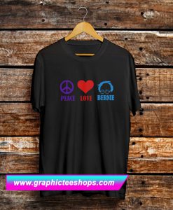 Peace Love Bernie Sanders T Shirt (GPMU)