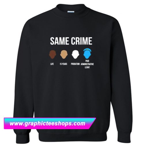 Same Crime Sweatshirt (GPMU)