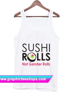 Sushi Rolls Not Gender Rolls Tanktop (GPMU)