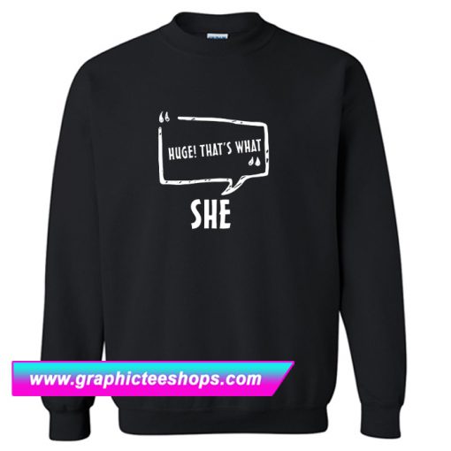 That’s What She Said Sweatshirt (GPMU)