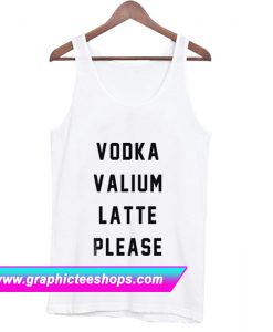 Vodka Valium Latte Please Tanktop (GPMU)