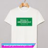 Welcome To Awesomeville T Shirt (GPMU)