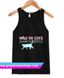 Why Do Cats Suddenly Appear Tanktop (GPMU)