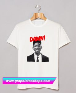 Will Smith Damn T Shirt (GPMU)