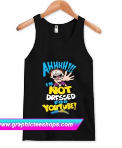 AHH! Not Dressed For Youtube Tanktop (GPMU)