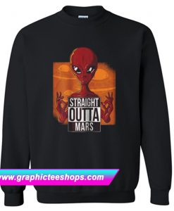Alien Deadpool Straight Outta Mars Sweatshirt (GPMU)