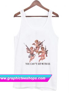 Angel You Can’t Sit With Us Tanktop (GPMU)
