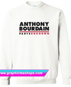 Anthony Bourdain Parts Unknown Sweatshirt (GPMU)