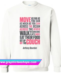 Anthony Bourdain Quotes Sweatshirt (GPMU)