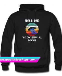 Area 51 Raid They Can't Stop Us All Hoodie (GPMU)