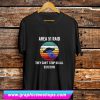 Area 51 Raid They Can't Stop Us All T Shirt (GPMU)
