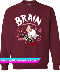 Brain Conquers The World Sweatshirt (GPMU)