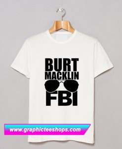 Burt Macklin FBI T Shirt (GPMU)